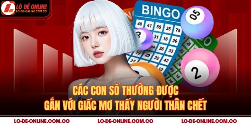 Các con số thường được gắn với giấc mơ thấy người thân chết