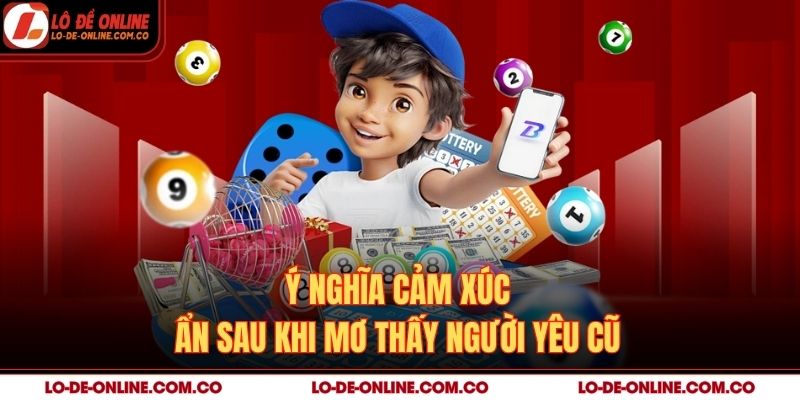 Ý nghĩa cảm xúc ẩn sau khi mơ thấy người yêu cũ