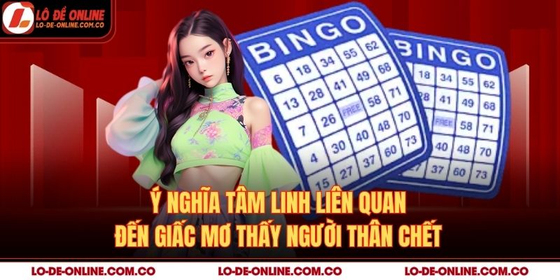 Ý nghĩa tâm linh liên quan đến giấc mơ thấy người thân chết